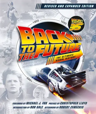 Zurück in die Zukunft - überarbeitete und erweiterte Ausgabe: Die ultimative visuelle Geschichte - Back to the Future Revised and Expanded Edition: The Ultimate Visual History