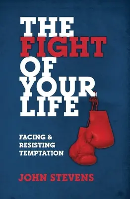 Der Kampf deines Lebens: Sich der Versuchung stellen und ihr widerstehen - The Fight of Your Life: Facing and Resisting Temptation