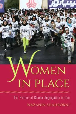 Frauen am Ort: Die Politik der Geschlechtertrennung im Iran - Women in Place: The Politics of Gender Segregation in Iran