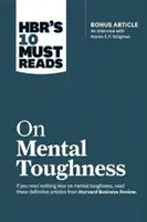 Hbr's 10 Must Reads on Mental Toughness (mit Bonus-Interview Post-Traumatic Growth and Building Resilience with Martin Seligman) (Hbr's 10 Must Reads - Hbr's 10 Must Reads on Mental Toughness (with Bonus Interview Post-Traumatic Growth and Building Resilience with Martin Seligman) (Hbr's 10 Must Reads