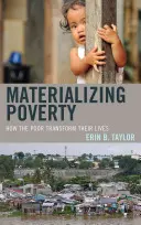 Materializing Poverty: Wie die Armen ihr Leben verändern - Materializing Poverty: How the Poor Transform Their Lives