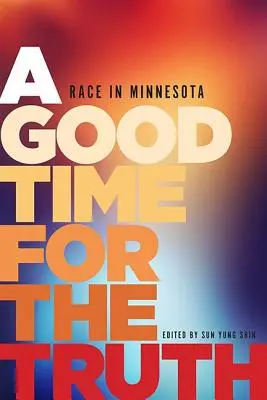 Eine gute Zeit für die Wahrheit: Ethnie in Minnesota - A Good Time for the Truth: Race in Minnesota