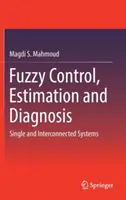 Fuzzy-Regelung, -Schätzung und -Diagnose: Einzelne und vernetzte Systeme - Fuzzy Control, Estimation and Diagnosis: Single and Interconnected Systems