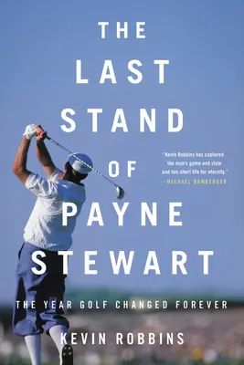 Das letzte Gefecht von Payne Stewart: Das Jahr, das den Golfsport für immer veränderte - The Last Stand of Payne Stewart: The Year Golf Changed Forever