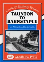 Von Taunton nach Barnstaple - eine reizvolle GWR-Nebenstrecke - Taunton to Barnstaple - A Charming GWR Byway