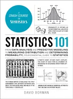 Statistik 101: Von der Datenanalyse und Prognosemodellierung bis zur Messung der Verteilung und Bestimmung der Wahrscheinlichkeit, Ihr wesentlicher Leitfaden - Statistics 101: From Data Analysis and Predictive Modeling to Measuring Distribution and Determining Probability, Your Essential Guide