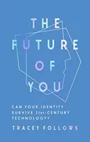 Die Zukunft von dir: Kann Ihre Identität die Technologie des 21. Jahrhunderts überleben? - The Future of You: Can Your Identity Survive 21st-Century Technology?