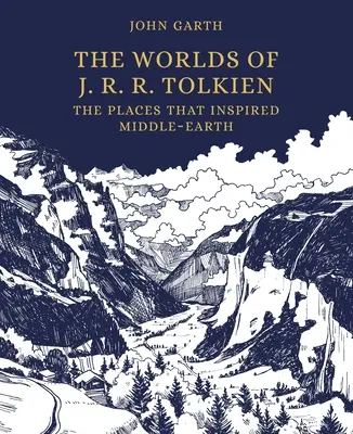 Die Welten von J. R. R. Tolkien: Die Orte, die Mittelerde inspirierten - The Worlds of J. R. R. Tolkien: The Places That Inspired Middle-Earth
