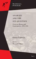 Anarchie und die Geschlechterfrage: Aufsätze über Frauen und Emanzipation, 1896-1917 - Anarchy and the Sex Question: Essays on Women and Emancipation, 1896-1917