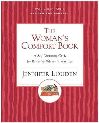 Das Trostbuch der Frau: Ein Leitfaden für die Wiederherstellung des Gleichgewichts in Ihrem Leben - The Woman's Comfort Book: A Self-Nurturing Guide for Restoring Balance in Your Life