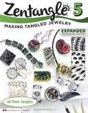 Zentangle 5, Erweitertes Arbeitsbuch: Verschlungene Schmuckstücke herstellen - Zentangle 5, Expanded Workbook Edition: Making Tangled Jewelry