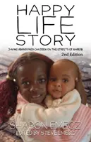 Die Geschichte vom glücklichen Leben (2. Auflage): Die Rettung verlassener Kinder in den Straßen von Nairobi - 2. - The Happy Life Story (2nd Edition): Saving abandoned children on the streets of Nairobi - 2nd Edition