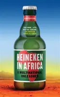 Heineken in Afrika - ein entfesselter Multinationaler - Heineken in Africa - A Multinational Unleashed