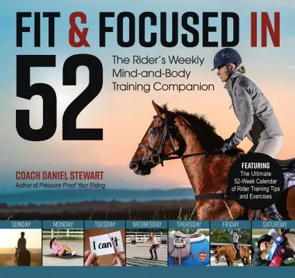 Fit und fokussiert in 52: Der wöchentliche Trainingsbegleiter für Körper und Geist des Reiters - Fit & Focused in 52: The Rider's Weekly Mind-And-Body Training Companion