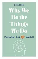 Warum wir die Dinge tun, die wir tun: Psychologie in einer Nussschale - Why We Do the Things We Do: Psychology in a Nutshell