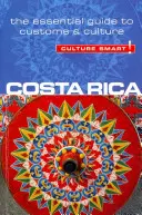 Costa Rica - Culture Smart!: Der unverzichtbare Leitfaden für Brauchtum und Kultur - Costa Rica - Culture Smart!: The Essential Guide to Customs & Culture