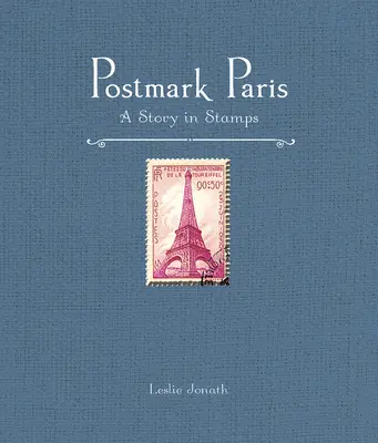 Poststempel Paris: Eine Geschichte in Briefmarken - Postmark Paris: A Story in Stamps