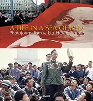 Liu Heung Shing: Ein Leben in einem Meer von Rot - Liu Heung Shing: A Life in a Sea of Red