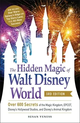 Die verborgene Magie von Walt Disney World, 3. Auflage: Über 600 Geheimnisse des Magic Kingdom, Epcot, Disney's Hollywood Studios und Disneys Tierkönig - The Hidden Magic of Walt Disney World, 3rd Edition: Over 600 Secrets of the Magic Kingdom, Epcot, Disney's Hollywood Studios, and Disney's Animal King