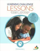 Lektionen zur Lernherausforderung, Grundschule: 20 Lektionen, um junge Lernende durch die Lerngrube zu führen - Learning Challenge Lessons, Elementary: 20 Lessons to Guide Young Learners Through the Learning Pit