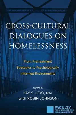 Interkulturelle Dialoge über Obdachlosigkeit: Von Vorbehandlungsstrategien zu psychologisch informierten Umgebungen - Cross-Cultural Dialogues on Homelessness: From Pretreatment Strategies to Psychologically Informed Environments