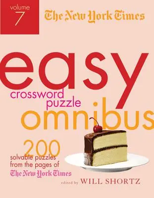 The New York Times Easy Crossword Puzzle Omnibus Volume 7: 200 lösbare Rätsel von den Seiten der New York Times - The New York Times Easy Crossword Puzzle Omnibus Volume 7: 200 Solvable Puzzles from the Pages of the New York Times