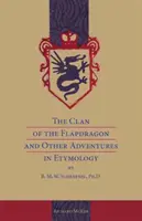 Der Clan des Flapdragon und andere etymologische Abenteuer von B. M. W. Schrapnel, Ph.D. - The Clan of the Flapdragon and Other Adventures in Etymology by B. M. W. Schrapnel, Ph.D.