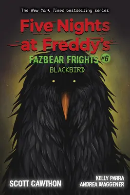 Blackbird: Ein Afk-Buch (Five Nights at Freddy's: Fazbear Frights #6), 6 - Blackbird: An Afk Book (Five Nights at Freddy's: Fazbear Frights #6), 6