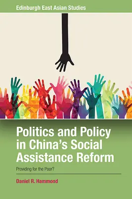 Politik und Politik in Chinas Sozialhilfereform: Vorsorge für die Armen? - Politics and Policy in China's Social Assistance Reform: Providing for the Poor?