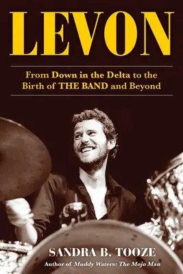 Levon: Von Down in the Delta bis zur Geburt der Band und darüber hinaus - Levon: From Down in the Delta to the Birth of the Band and Beyond