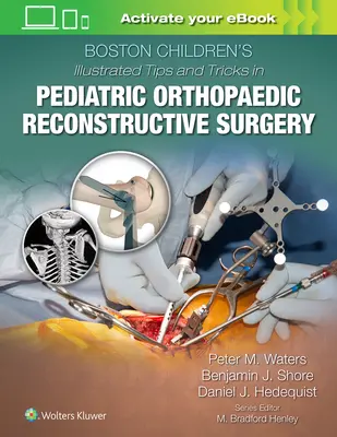 Boston Children's Illustrated Tipps und Tricks in der pädiatrischen orthopädischen Wiederherstellungschirurgie - Boston Children's Illustrated Tips and Tricks in Pediatric Orthopaedic Reconstructive Surgery