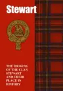 Stewart - Die Ursprünge des Clan Stewart und ihr Platz in der Geschichte - Stewart - The Origins of the Clan Stewart and Their Place in History