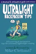 Ultraleicht-Rucksacktipps: 153 verblüffende und preiswerte Tipps für extrem leichtes Camping - Ultralight Backpackin' Tips: 153 Amazing & Inexpensive Tips for Extremely Lightweight Camping