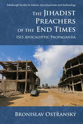 Die dschihadistischen Prediger der Endzeit: Apokalyptische Propaganda der Isis - The Jihadist Preachers of the End Times: Isis Apocalyptic Propaganda