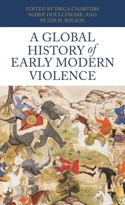 Eine globale Geschichte der frühneuzeitlichen Gewalt - A Global History of Early Modern Violence