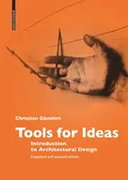 Tools for Ideas - Einführung in den architektonischen Entwurf - Tools for Ideas - Introduction to Architectural Design