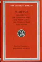 Amphitryon. die Komödie der Esel. der Goldtopf. die zwei Bacchisen. die Gefangenen - Amphitryon. the Comedy of Asses. the Pot of Gold. the Two Bacchises. the Captives