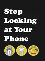 Hören Sie auf, auf Ihr Telefon zu schauen - ein hilfreicher Leitfaden - Stop Looking at Your Phone - A Helpful Guide