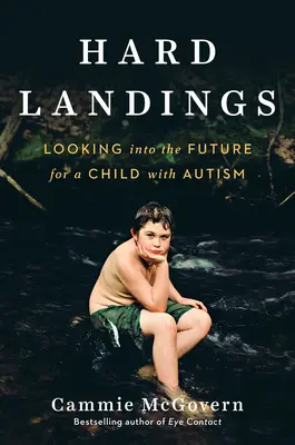 Harte Landungen: Der Blick in die Zukunft für ein Kind mit Autismus - Hard Landings: Looking Into the Future for a Child with Autism