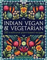 Indisch Vegan & Vegetarisch: 200 traditionelle Rezepte auf Pflanzenbasis - Indian Vegan & Vegetarian: 200 Traditional Plant-Based Recipes