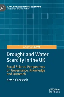 Dürre und Wasserknappheit in Großbritannien: Sozialwissenschaftliche Perspektiven zu Governance, Wissen und Öffentlichkeitsarbeit - Drought and Water Scarcity in the UK: Social Science Perspectives on Governance, Knowledge and Outreach