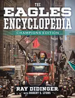 Die Eagles-Enzyklopädie: Champions Edition: Champions-Ausgabe - The Eagles Encyclopedia: Champions Edition: Champions Edition