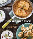 Einfache thailändische Küche: Klassische Rezepte aus der thailändischen Hausküche [Ein Kochbuch] - Simple Thai Food: Classic Recipes from the Thai Home Kitchen [A Cookbook]