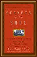 Geheimnisse der Seele: Eine Sozial- und Kulturgeschichte der Psychoanalyse - Secrets of the Soul: A Social and Cultural History of Psychoanalysis