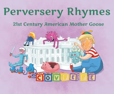 Perverse Reime: Amerikanische Muttergans des 21. Jahrhunderts - Perversery Rhymes: 21st Century American Mother Goose