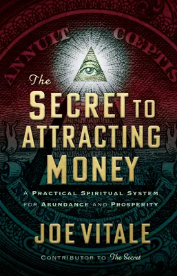 Das Geheimnis, Geld anzuziehen: Ein praktisches spirituelles System für Fülle und Wohlstand - The Secret to Attracting Money: A Practical Spiritual System for Abundance and Prosperity