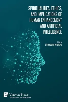 Spiritualität, Ethik und Implikationen von Human Enhancement und künstlicher Intelligenz - Spiritualities, ethics, and implications of human enhancement and artificial intelligence