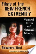 Filme der neuen französischen Extremität: Viszeraler Horror und nationale Identität - Films of the New French Extremity: Visceral Horror and National Identity