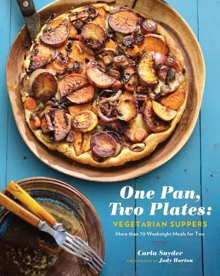 Eine Pfanne, zwei Teller: Vegetarische Mahlzeiten: Mehr als 70 Wochenendgerichte für zwei Personen - One Pan, Two Plates: Vegetarian Suppers: More Than 70 Weeknight Meals for Two