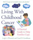 Leben mit Krebs im Kindesalter: Ein praktischer Leitfaden für den Umgang mit Familien - Living with Childhood Cancer: A Practical Guide to Help Families Cope